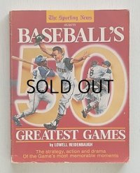 The Sporting News  SELECT BASEBALL'S 50 GREATEST GAMES   by LOWELL REIDENBAUGH    Second Printing : Janualy,1988    メジャーリーグ　  ベースボール 50 グレイティスト・ゲーム
