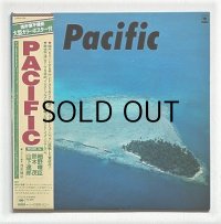 LP/12"/Vinyle   ”Pacific （パシフィック）”　 細野晴臣、鈴木茂、山下達郎  ミュージシャン：   高橋幸宏、坂本龍一、林立夫、村上秀一、高水健司、浜口茂外也、斎藤ノブ、佐藤準、大村憲司、徳武弘文、土岐英史 他   (1978) CBS/SONY　 帯/ライナー付　 