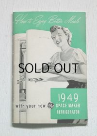 How to Enjoy Better Meals  with your new GENERAL ELECTRIC COMPAN  1949 SPACE MARKER REFRIGERATOR  GE ジェネラルエレクトリック社　NF-8F 冷蔵庫　説明書（レシピ）